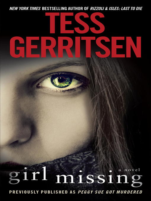 Title details for Girl Missing (Previously published as Peggy Sue Got Murdered) by Tess Gerritsen - Available